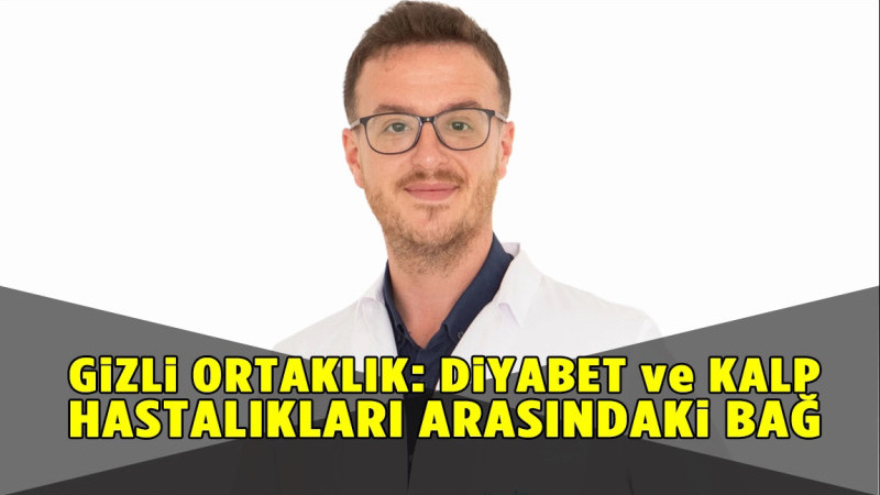 GİZLİ ORTAKLIK: DİYABET ve KALP HASTALIKLARI ARASINDAKİ BAĞ